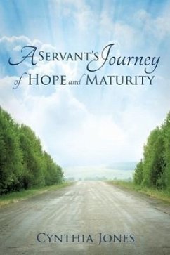 A Servant's Journey of Hope and Maturity - Jones, Cynthia