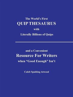 The World's First Quip Thesaurus with Literally Billions of Quips