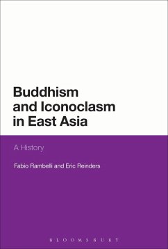 Buddhism and Iconoclasm in East Asia - Rambelli, Fabio; Reinders, Eric Buddhism and Iconoclasm in East Asia - Rambelli, Fabio; Reinders, Eric