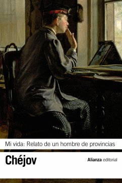 Mi vida : relato de un hombre de provincias - Chejov, Anton Pavlovich . . . [et al.