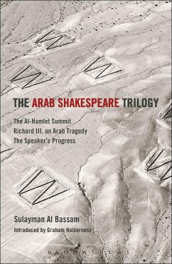 The Arab Shakespeare Trilogy - Bassam, Sulayman Al