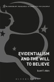 Evidentialism and the Will to Believe Evidentialism and the Will to Believe