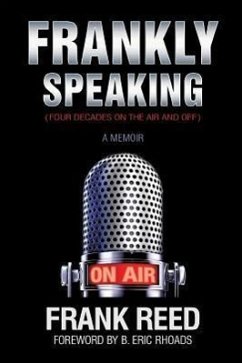Frankly Speaking... Four Decades on the Air and Off a Memoir - Reed, Frank