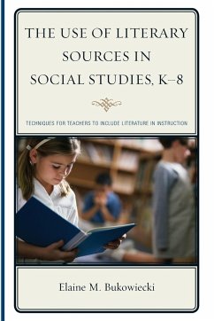 The Use of Literary Sources in Social Studies, K-8 - Bukowiecki, Elaine M.