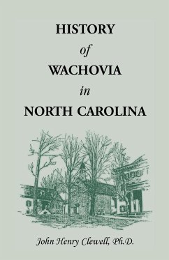 History of Wachovia in North Carolina, 1752-1902 - Clewell, John H.