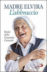 Cover L' abbraccio. Storia della Comunità Cenacolo