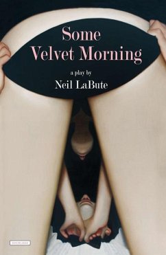 Some Velvet Morning: A Play - Labute, Neil
