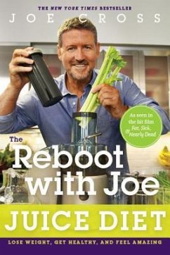 The Reboot with Joe Juice Diet: Lose Weight, Get Healthy and Feel Amazing - Cross, Joe