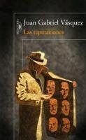 Las reputaciones - Vásquez, Juan Gabriel