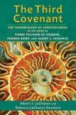 The Third Covenant: The Transmission of Consciousness in the Work of Pierre Teilhard De Chardin, Thomas Berry, and Albert J. LaChance