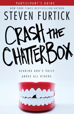 Crash the Chatterbox, Participant's Guide - Furtick, Steven