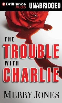 The Trouble with Charlie - Jones, Merry