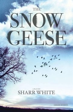 The Snow Geese: A Play - White, Sharr