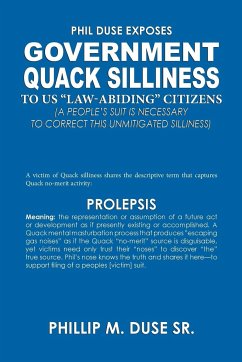 Phil Duse Exposes Government Quack Silliness to Us Law-Abiding Citizens - Duse Sr, Phillip M.