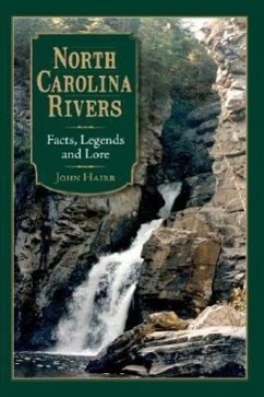 North Carolina Rivers: Facts, Legends and Lore - Hairr, John