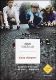 Basta piangere! Storie di un'Italia che non si lamentava Basta piangere! Storie di un'Italia che non si lamentava