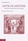 Antichi mestieri. Un nonno racconta i lavori di un tempo Antichi mestieri. Un nonno racconta i lavori di un tempo