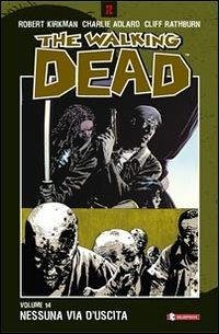 Rathburn, C: Nessuna via d'uscita. The walking dead - Kirkman, Robert; Adlard, Charlie; Rathburn, Cliff