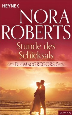 Stunde des Schicksals / Die MacGregors Bd.5 (eBook, ePUB) - Roberts, Nora