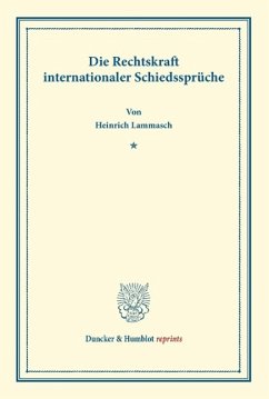 Die Rechtskraft internationaler Schiedssprüche - Lammasch, Heinrich