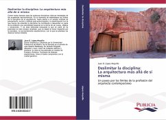 Deslimitar la disciplina: La arquitectura más allá de sí misma - López-Arquillo, Juan D.