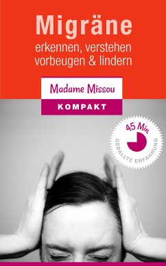 Migräne - Erkennen, verstehen, vorbeugen & lindern. (eBook, ePUB) - Missou, Madame