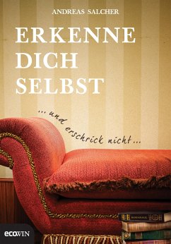 Erkenne dich selbst und erschrick nicht (eBook, ePUB) - Salcher, Andreas