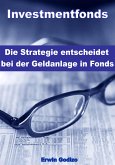 Investmentfonds – Die Strategie entscheidet bei der Geldanlage in Fonds (eBook, ePUB)