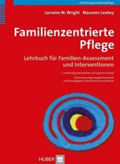 Familienzentrierte Pflege - Wright, Lorraine M.;Leahey, Maureen