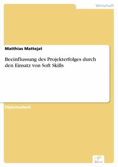 Beeinflussung des Projekterfolges durch den Einsatz von Soft Skills (eBook, PDF) - Mattejat, Matthias