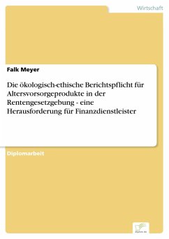 Die ökologisch-ethische Berichtspflicht für Altersvorsorgeprodukte in der Rentengesetzgebung - eine Herausforderung für Finanzdienstleister (eBook, PDF) - Meyer, Falk