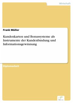 Kundenkarten und Bonussysteme als Instrumente der Kundenbindung und Informationsgewinnung (eBook, PDF) - Müller, Frank