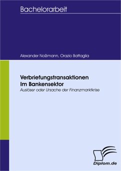 Verbriefungstransaktionen im Bankensektor - Auslöser oder Ursache der Finanzmarktkrise (eBook, PDF) - Noßmann, Alexander; Battaglia, Orazio