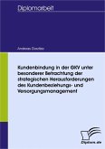 Kundenbindung in der GKV unter besonderer Betrachtung der strategischen Herausforderungen des Kundenbeziehungs- und Versorgungsmanagement (eBook, PDF)