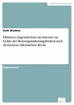 Effektiver Jugendschutz im Internet im Lichte der Meinungsäußerungsfreiheit nach deutschem öffentlichen Recht (eBook, PDF) - Weidner, Ruth