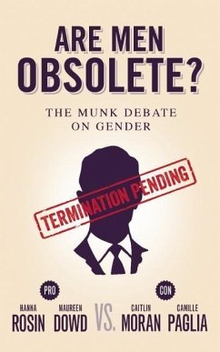 Are Men Obsolete?: The Munk Debate on Gender: Rosin and Dowd vs. Moran and Paglia - Rosin, Hanna; Dowd, Maureen; Moran, Caitlin