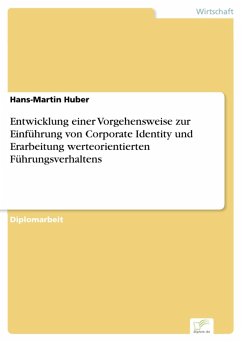 Entwicklung einer Vorgehensweise zur Einführung von Corporate Identity und Erarbeitung werteorientierten Führungsverhaltens (eBook, PDF) - Huber, Hans-Martin