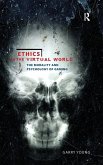 Ethics in the Virtual World Ethics in the Virtual World