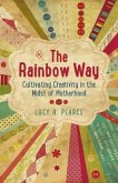 The Rainbow Way: Cultivating Creativity in the Midst of Motherhood