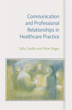 Communication and Professional Relationships in Healthcare Practice - Candlin, Sally; Roger, Peter