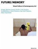 Future/Memory: Street Culture & Contemporary Art