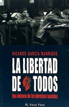 La libertad de todos : una defensa de los derechos sociales - García Manrique, Ricardo