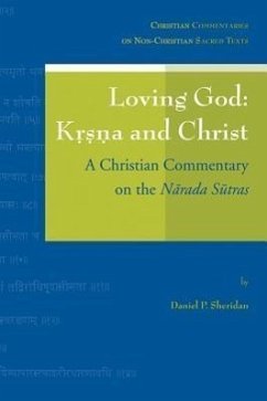 Loving God: Krsna and Christ: A Christian Commentary on the Narada Sutras (Christian Commentaries on Non-christian Sacred Texts, Band 2)