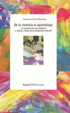 De la vivencia al aprendizaje : la escuela de una maestra a niños y niñas de la educación infantil - Castro Balduino, Jordana de