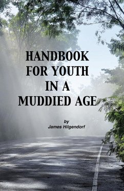Handbook for Youth in a Muddied Age - Hilgendorf, James
