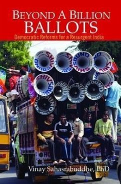 Beyond a Billion Ballots: Democratic Reforms for a Resurgent India - Sahasrabuddhe, Vinay