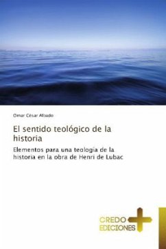 El sentido teológico de la historia - Albado, Omar César