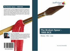 The Broken Spear - 1800 BCE - Pallathadka, Arun Kumar