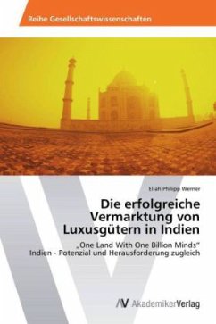 Die erfolgreiche Vermarktung von Luxusgütern in Indien - Werner, Eliah Philipp