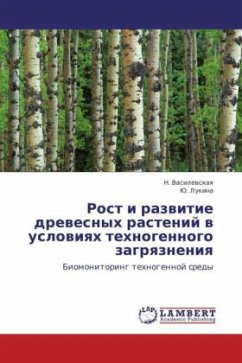 Rost i razvitie drevesnykh rasteniy v usloviyakh tekhnogennogo zagryazneniya - Vasilevskaya, N.;Lukina, Yu.